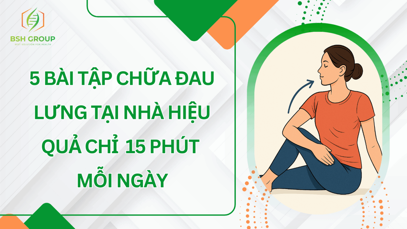 5 Bài Tập Chữa Đau Lưng Tại Nhà Hiệu Quả Chỉ 15 Phút Mỗi Ngày